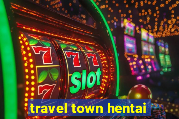 travel town hentai